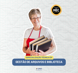 ESPECIALIZAÇÃO TÉCNICA EM GESTÃO DE ARQUIVOS E BIBLIOTECA